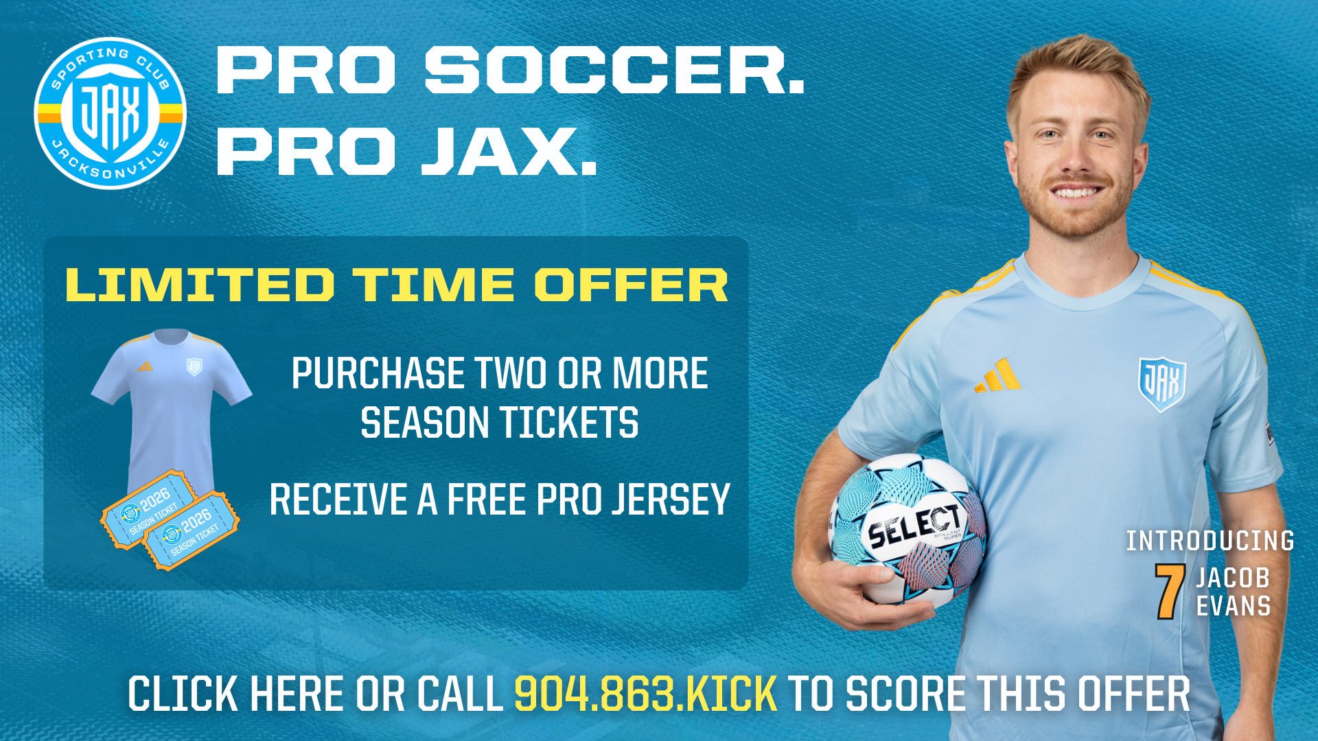 Sporting JAX player Jacob Evans holds a soccer ball in a limited time offer. If fans purchase two or more season tickets, they receive a free pro jersey.