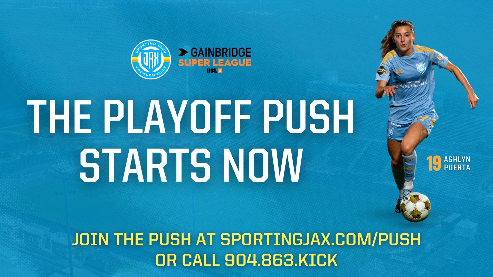 "The Playoff Push Starts Now. Join the push at sportingjax.com/push or call 904.863.KICK" with photo of Ashlyn Puerta dribbling the ball during a match.