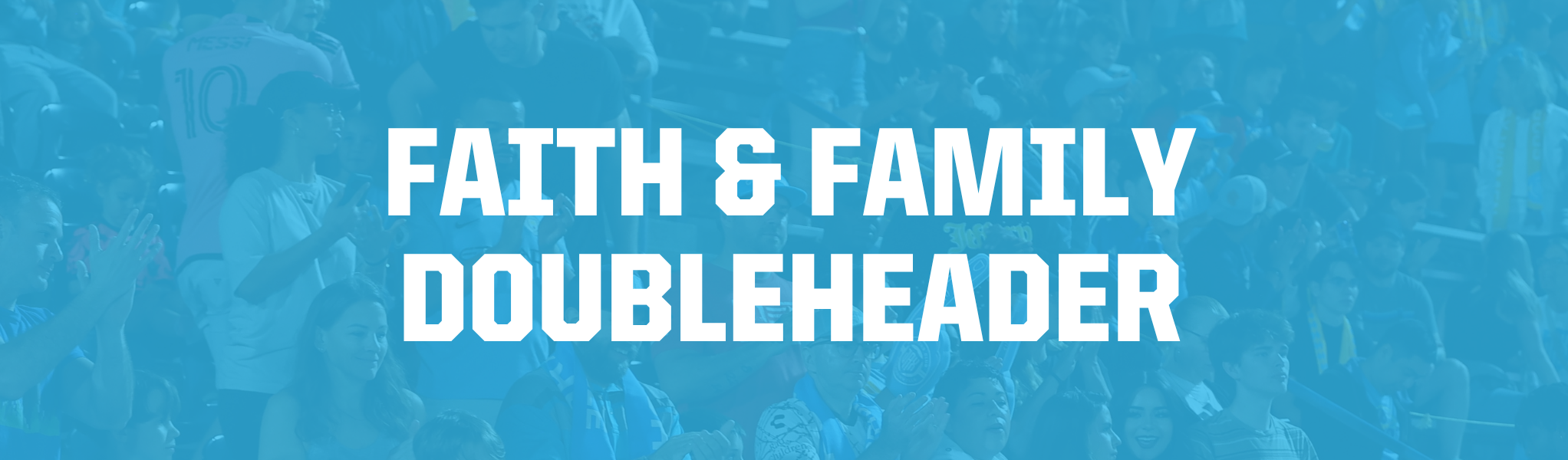 Faith & Family Doubleheader